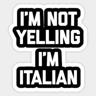 I'm not yelling i'm italian Sticker